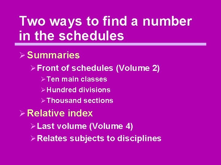 Two ways to find a number in the schedules Ø Summaries Ø Front of