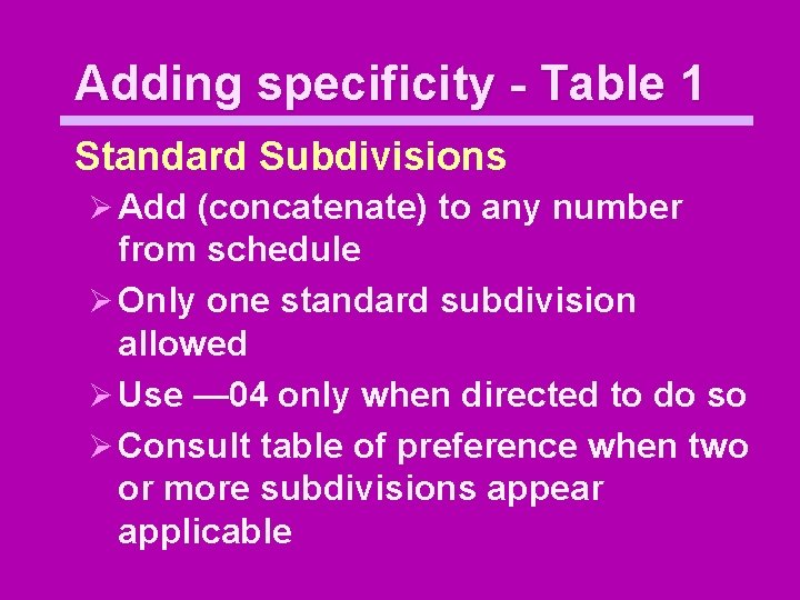 Adding specificity - Table 1 Standard Subdivisions Ø Add (concatenate) to any number from