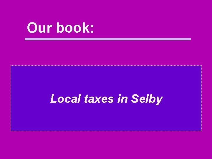 Our book: Local taxes in Selby 