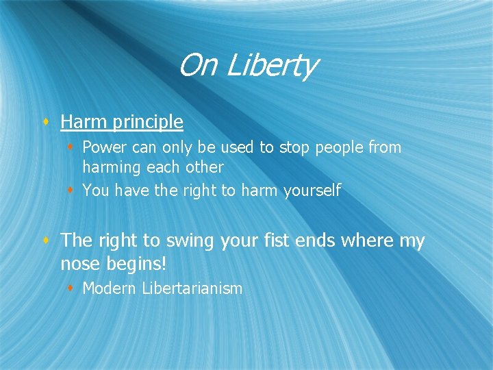 On Liberty s Harm principle s Power can only be used to stop people