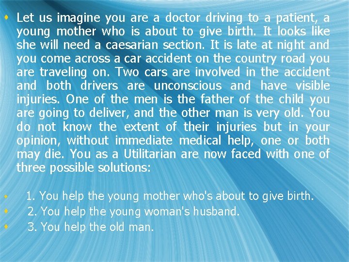 s Let us imagine you are a doctor driving to a patient, a young