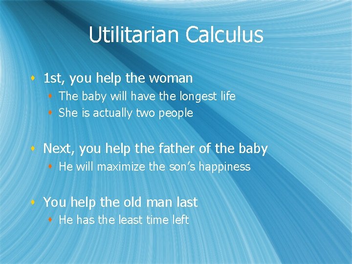 Utilitarian Calculus s 1 st, you help the woman s The baby will have