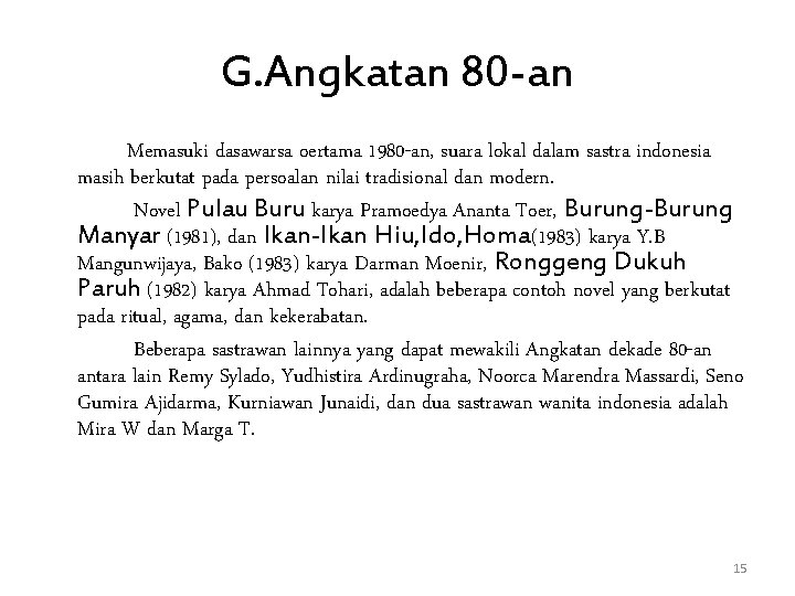 G. Angkatan 80 -an Memasuki dasawarsa oertama 1980 -an, suara lokal dalam sastra indonesia