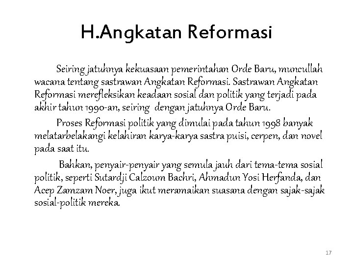 H. Angkatan Reformasi Seiring jatuhnya kekuasaan pemerintahan Orde Baru, muncullah wacana tentang sastrawan Angkatan