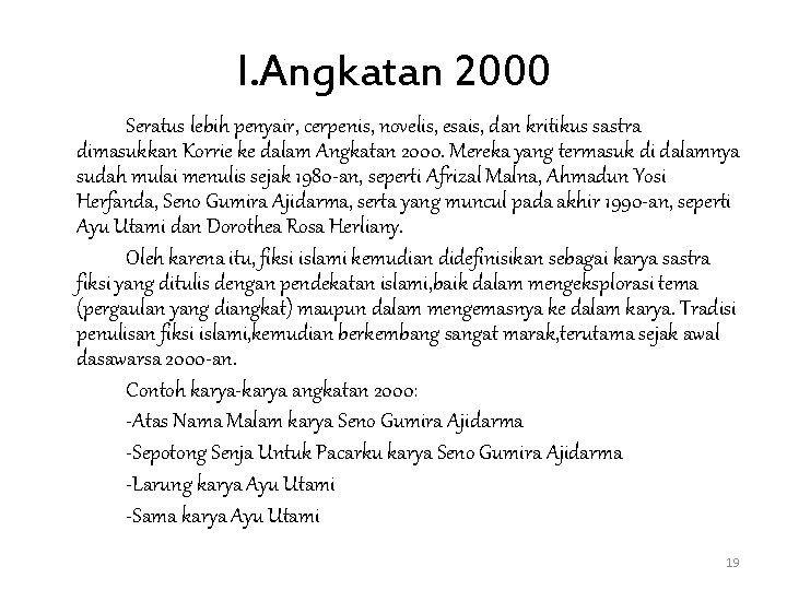 I. Angkatan 2000 Seratus lebih penyair, cerpenis, novelis, esais, dan kritikus sastra dimasukkan Korrie