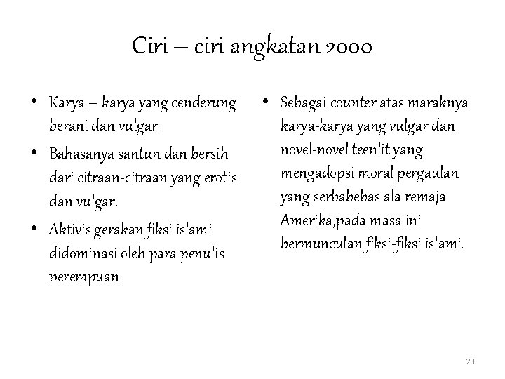 Ciri – ciri angkatan 2000 • Karya – karya yang cenderung berani dan vulgar.