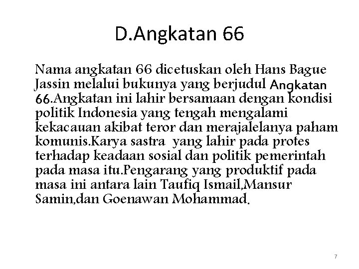 D. Angkatan 66 Nama angkatan 66 dicetuskan oleh Hans Bague Jassin melalui bukunya yang