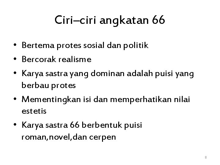 Ciri–ciri angkatan 66 • Bertema protes sosial dan politik • Bercorak realisme • Karya