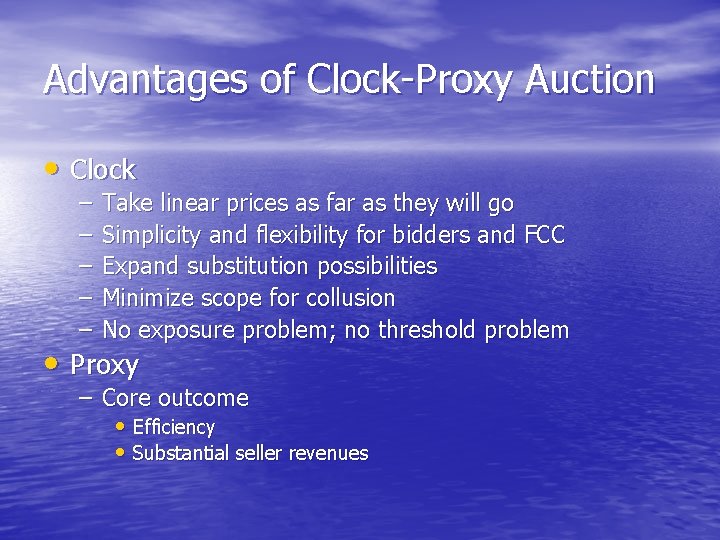 Advantages of Clock-Proxy Auction • Clock – – – Take linear prices as far