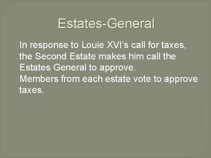 Estates-General �In response to Louie XVI’s call for taxes, the Second Estate makes him