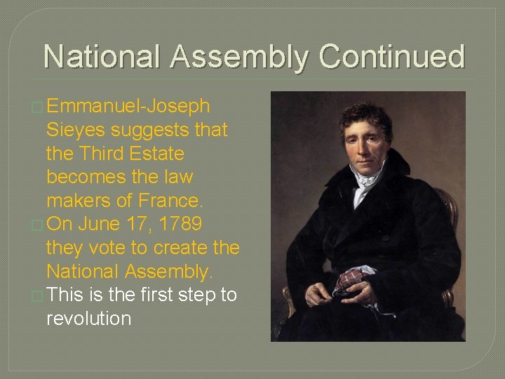 National Assembly Continued � Emmanuel-Joseph Sieyes suggests that the Third Estate becomes the law