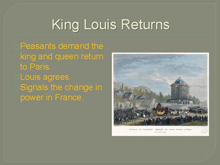 King Louis Returns � Peasants demand the king and queen return to Paris. �