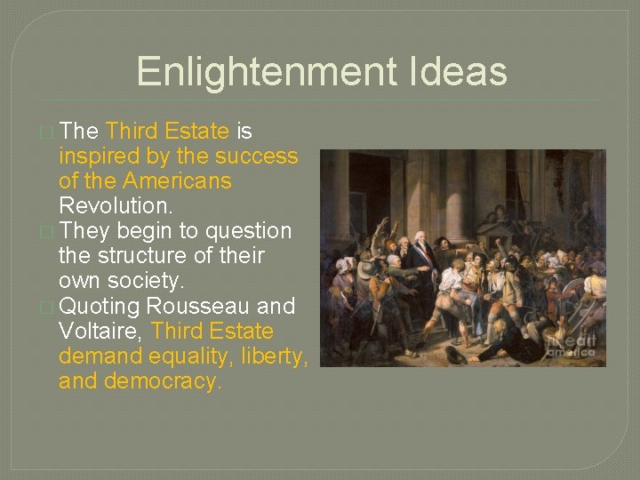 Enlightenment Ideas � The Third Estate is inspired by the success of the Americans