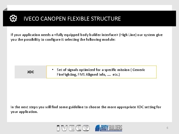 IVECO CANOPEN FLEXIBLE STRUCTURE If your application needs a «fully equipped body builder interface»