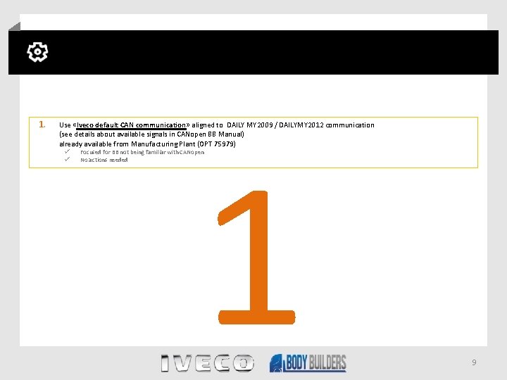 1. Use «Iveco default CAN communication» aligned to DAILY MY 2009 / DAILYMY 2012