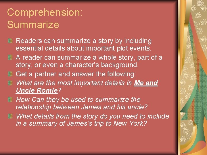 Comprehension: Summarize Readers can summarize a story by including essential details about important plot