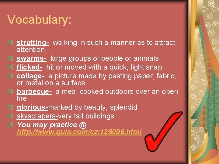 Vocabulary: strutting- walking in such a manner as to attract attention swarms- large groups