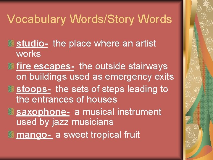 Vocabulary Words/Story Words studio- the place where an artist works fire escapes- the outside