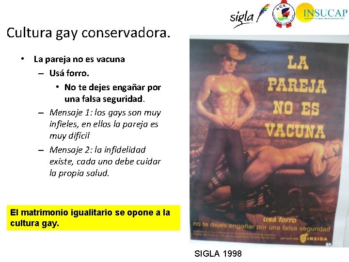 Cultura gay conservadora. • La pareja no es vacuna – Usá forro. • No