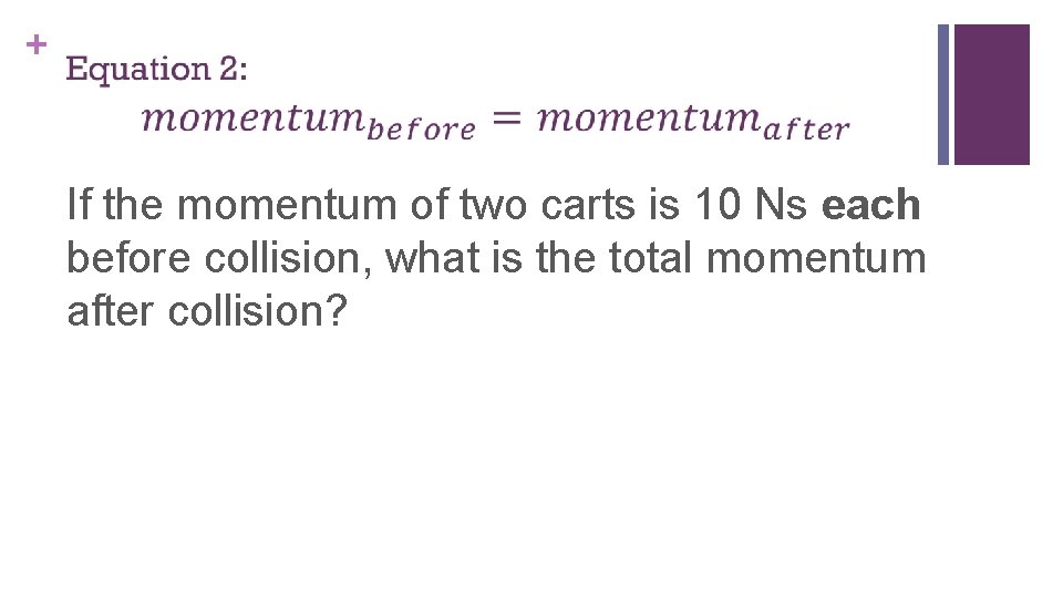 + If the momentum of two carts is 10 Ns each before collision, what