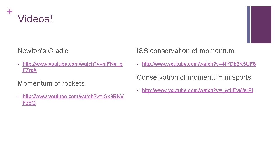 + Videos! Newton’s Cradle • http: //www. youtube. com/watch? v=m. FNe_p FZrs. A Momentum