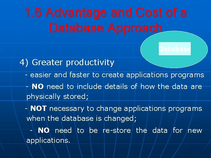 1. 6 Advantage and Cost of a Database Approach Database 4) Greater productivity -