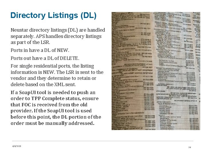 Directory Listings (DL) Neustar directory listings (DL) are handled separately. APS handles directory listings