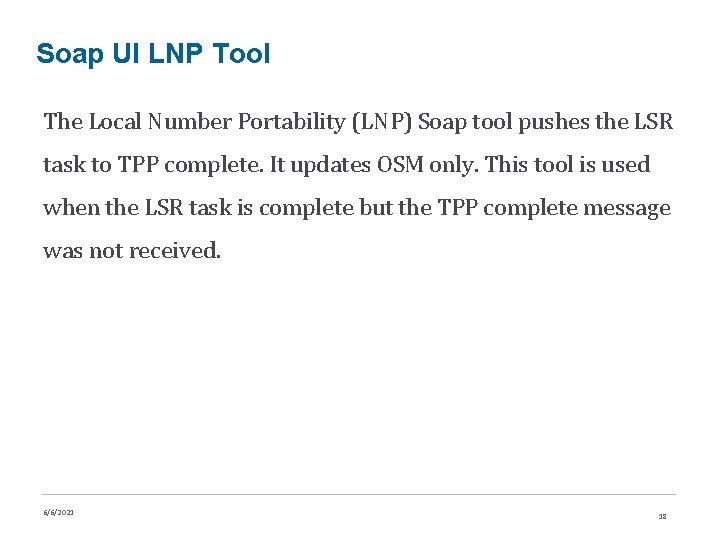 Soap UI LNP Tool The Local Number Portability (LNP) Soap tool pushes the LSR