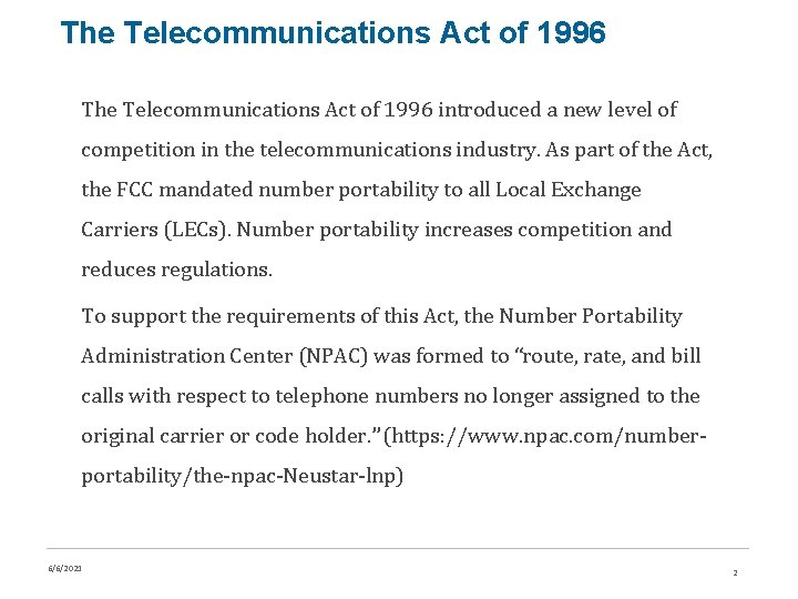 The Telecommunications Act of 1996 introduced a new level of competition in the telecommunications