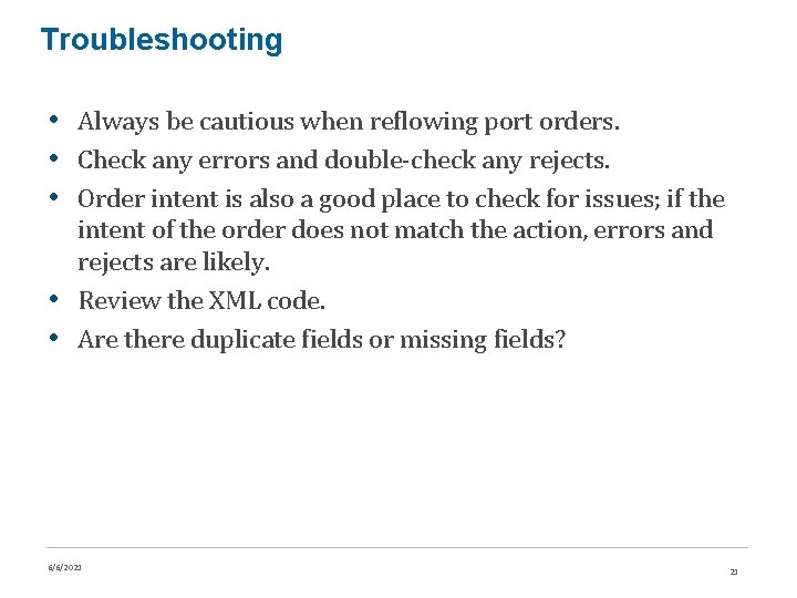 Troubleshooting • Always be cautious when reflowing port orders. • Check any errors and