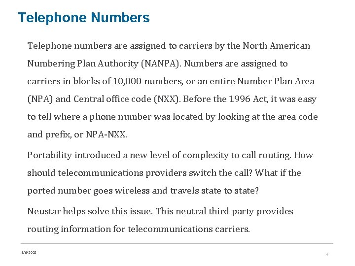 Telephone Numbers Telephone numbers are assigned to carriers by the North American Numbering Plan