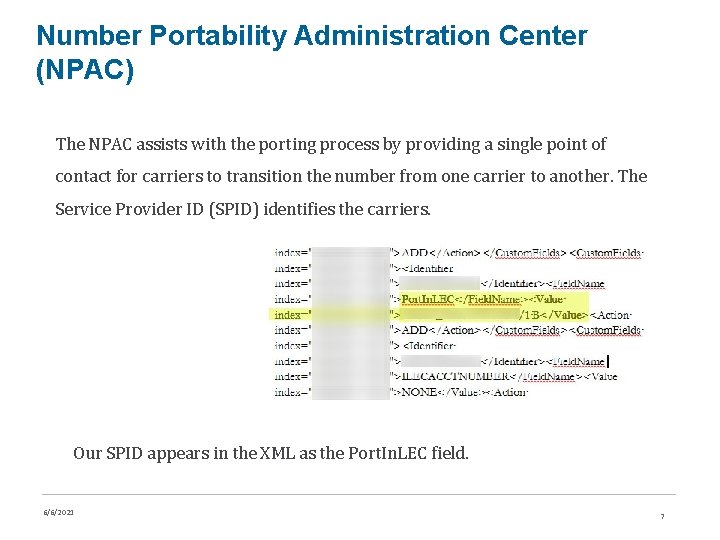 Number Portability Administration Center (NPAC) The NPAC assists with the porting process by providing