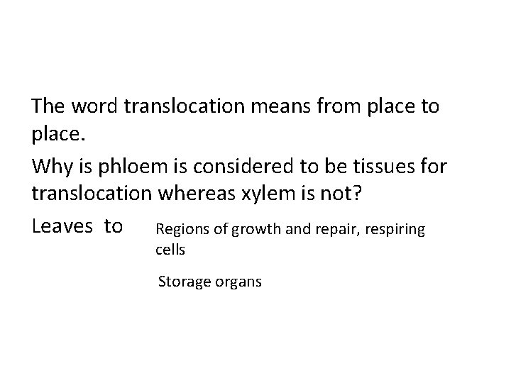 The word translocation means from place to place. Why is phloem is considered to