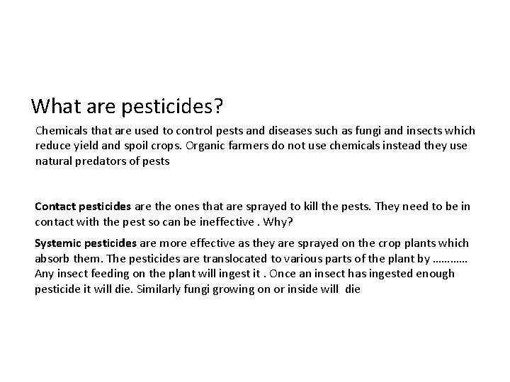What are pesticides? Chemicals that are used to control pests and diseases such as
