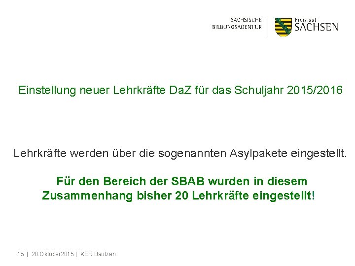 Einstellung neuer Lehrkräfte Da. Z für das Schuljahr 2015/2016 Lehrkräfte werden über die sogenannten