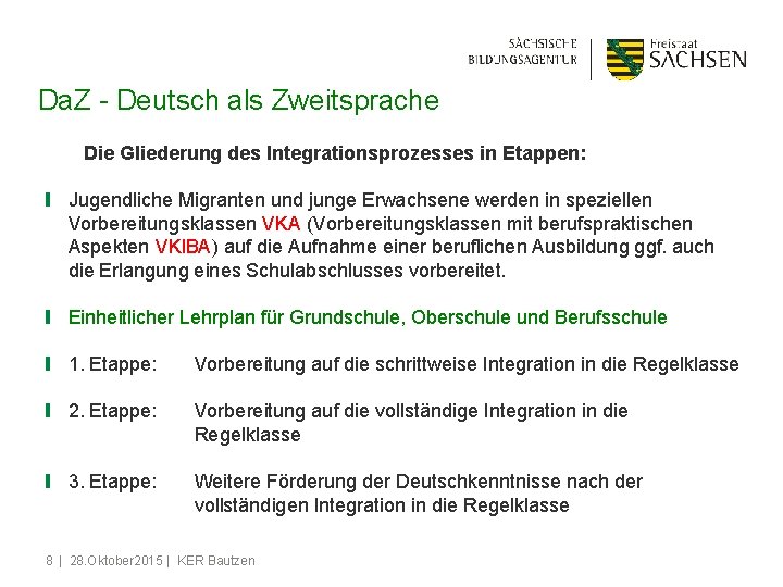 Da. Z - Deutsch als Zweitsprache Die Gliederung des Integrationsprozesses in Etappen: ❙ Jugendliche