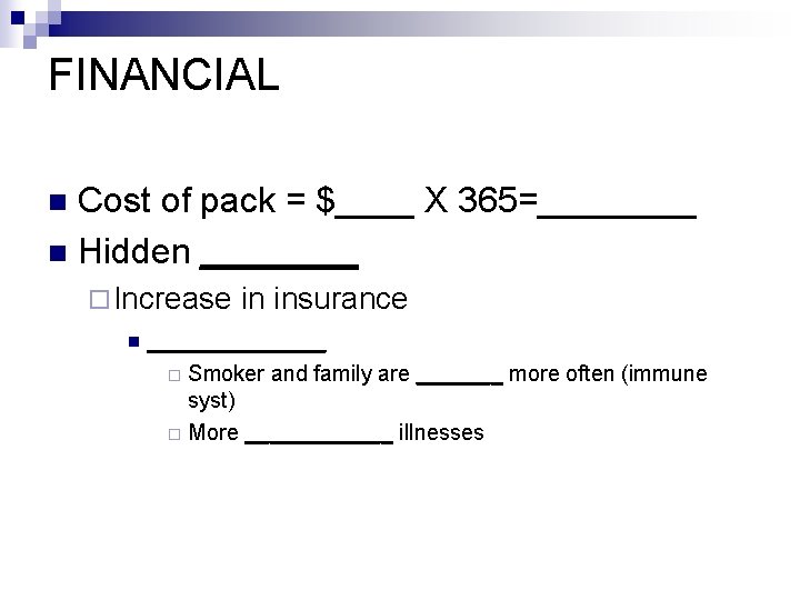 FINANCIAL Cost of pack = $____ X 365=____ n Hidden ____ n ¨ Increase