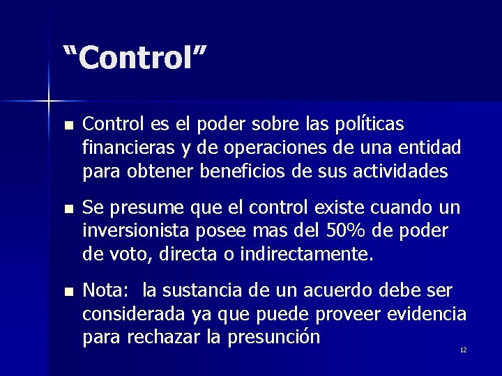 “Control” n Control es el poder sobre las políticas financieras y de operaciones de