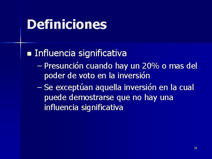 Definiciones n Influencia significativa – Presunción cuando hay un 20% o mas del poder