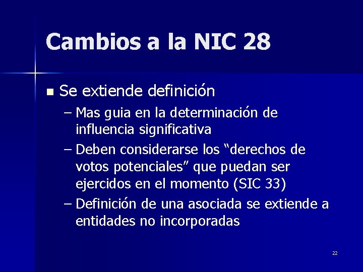 Cambios a la NIC 28 n Se extiende definición – Mas guia en la