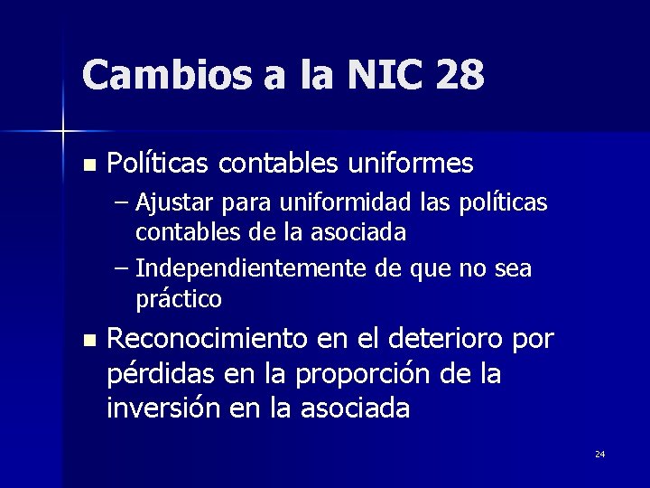 Cambios a la NIC 28 n Políticas contables uniformes – Ajustar para uniformidad las