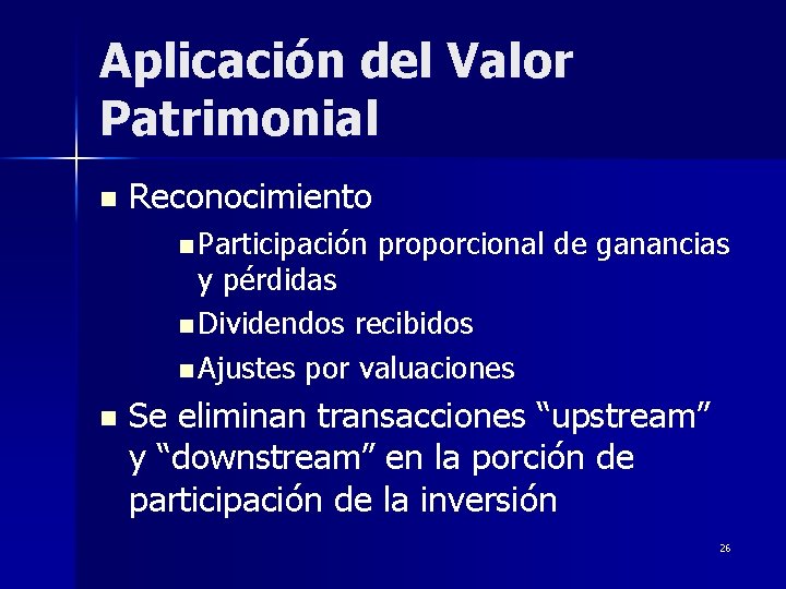 Aplicación del Valor Patrimonial n Reconocimiento n Participación proporcional de ganancias y pérdidas n