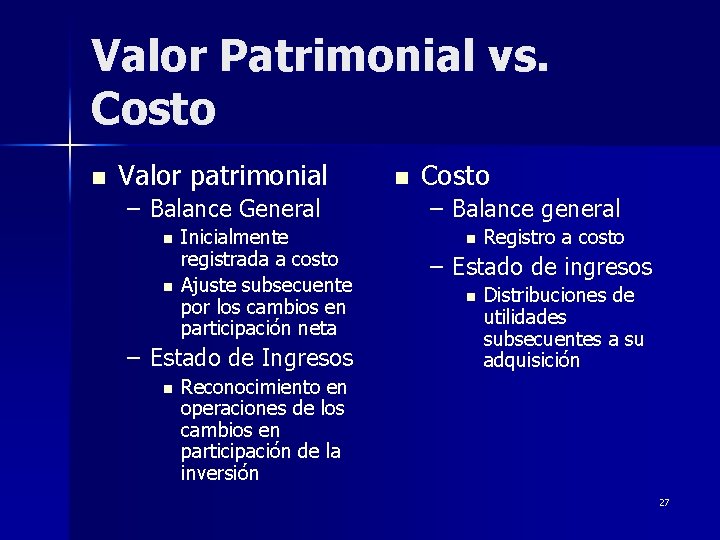 Valor Patrimonial vs. Costo n Valor patrimonial – Balance General n n Inicialmente registrada