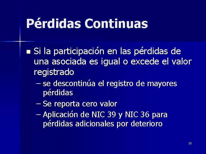 Pérdidas Continuas n Si la participación en las pérdidas de una asociada es igual