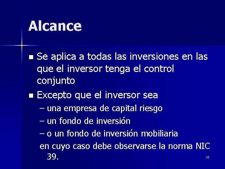 Alcance Se aplica a todas las inversiones en las que el inversor tenga el