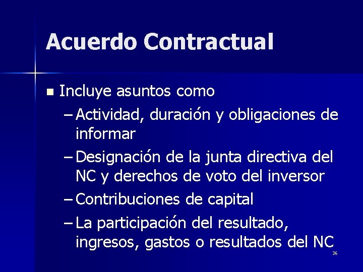 Acuerdo Contractual n Incluye asuntos como – Actividad, duración y obligaciones de informar –