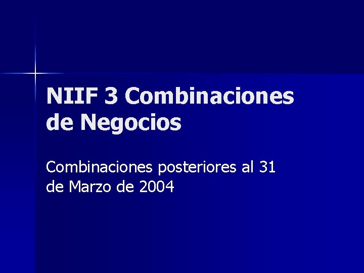 NIIF 3 Combinaciones de Negocios Combinaciones posteriores al 31 de Marzo de 2004 