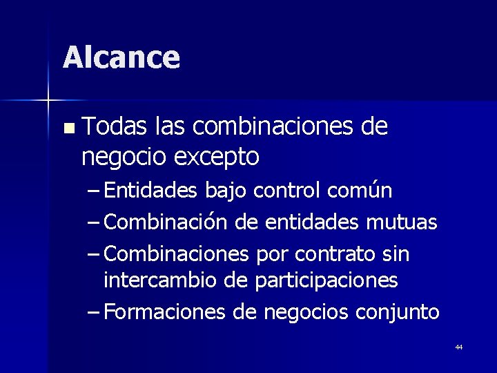 Alcance n Todas las combinaciones de negocio excepto – Entidades bajo control común –