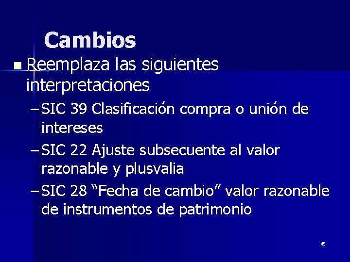 Cambios n Reemplaza las siguientes interpretaciones – SIC 39 Clasificación compra o unión de