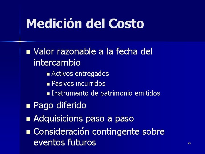 Medición del Costo n Valor razonable a la fecha del intercambio n Activos entregados